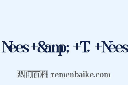 Nees+&amp;+T.+Nees是什么意思的图片